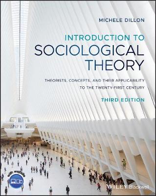 Introduction To Sociological Theory: Theorists, Concepts, And Their Applicability To The Twenty-First Century