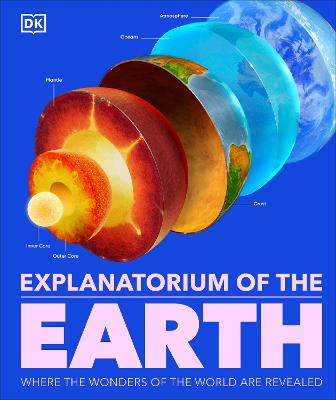 Explanatorium Of The Earth: The Wonderful Workings Of The Earth Explained
