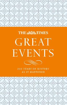 The Times Great Events: 200 Years Of History As It Happened