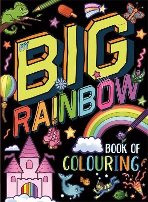 My Big Rainbow Book Of Colouring