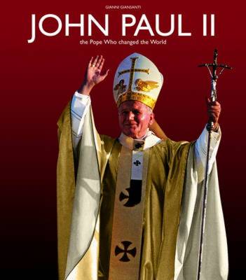 John Paul Ii: The Pope Who Changed The World