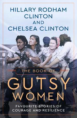 The Book Of Gutsy Women: Favourite Stories Of Courage And Resilience