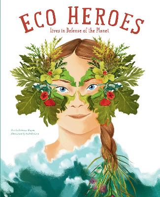 Eco Heroes: Lives In Defense Of The Planet