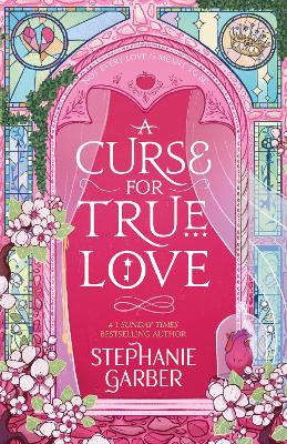 A Curse For True Love: The Thrilling Final Book In The Once Upon A Broken Heart Series