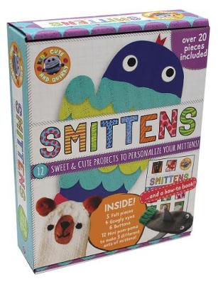 Smittens Cute & Quirky Craft Kit: 12 Sweet & Cute Projects To Personalize Your Mittens!