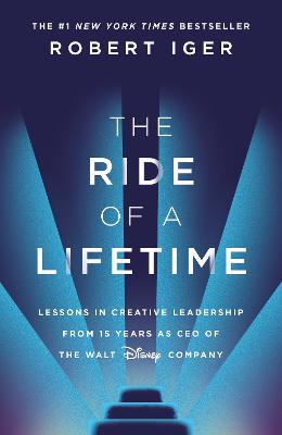 The Ride Of A Lifetime: Lessons In Creative Leadership From 15 Years As Ceo Of The Walt Disney Company