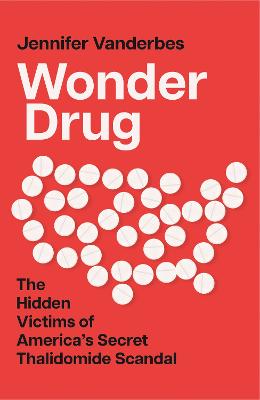 Wonder Drug: The Hidden Victims Of America's Secret Thalidomide Scandal