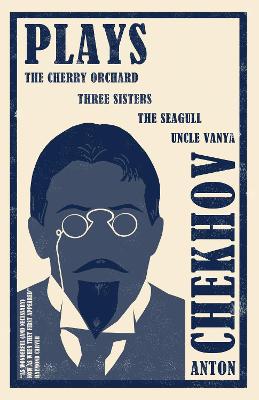 Plays: The Cherry Orchard, Three Sisters, The Seagull And Uncle Vanya