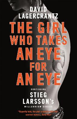 The Girl Who Takes An Eye For An Eye: Continuing Stieg Larsson's Globally Bestselling Millenium Series