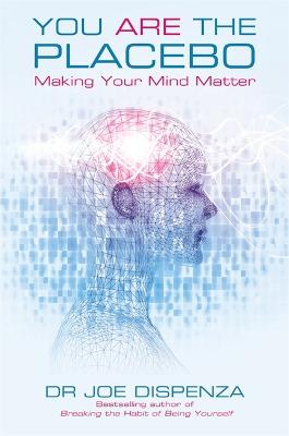 You Are The Placebo: Making Your Mind Matter