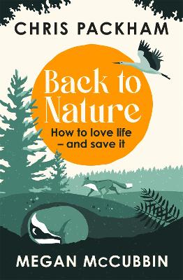 Back To Nature: How To Love Life - And Save It