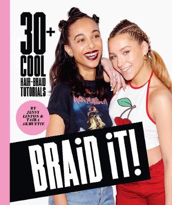 Braid It!: 30 Cool And Easy Hair-Braid Tutorials