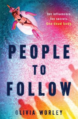 People To Follow: Ten Influencers. Ten Secrets. One Dead Body. A Pacy Page-Turning Thriller Perfect For Fans Of We Were Liars