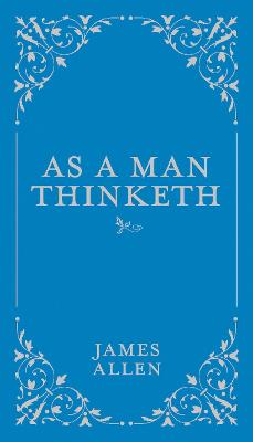 As A Man Thinketh: Volume 1