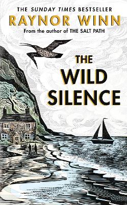 The Wild Silence: The Sunday Times Bestseller 2021 From The Author Of The Salt Path