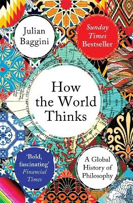 How The World Thinks: A Global History Of Philosophy