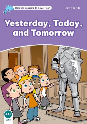 Dolphin Readers Level 4: Yesterday, Today, And Tomorrow