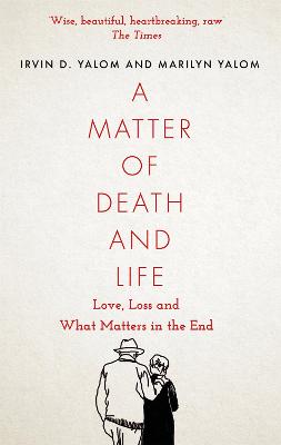 A Matter Of Death And Life: Love, Loss And What Matters In The End