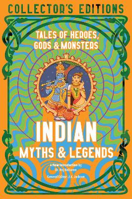 Indian Myths & Legends: Tales Of Heroes, Gods & Monsters