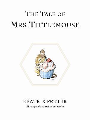 The Tale Of Mrs. Tittlemouse: The Original And Authorized Edition