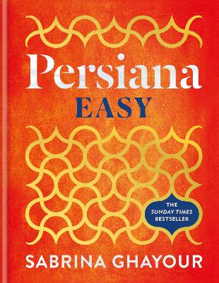 Persiana Easy: The Instant Sunday Times Bestseller With Over 100 Super-Simple Recipes