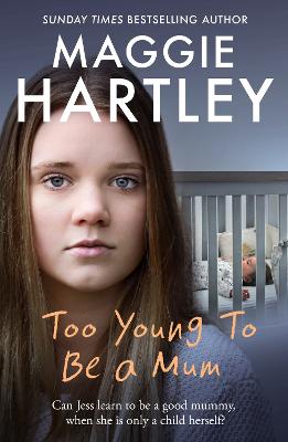 Too Young To Be A Mum: Can Jess Learn To Be A Good Mummy, When She Is Only A Child Herself?