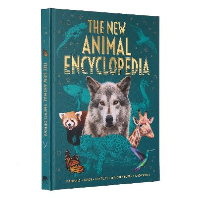The New Animal Encyclopedia: Mammals, Birds, Reptiles, Sea Creatures, And More!