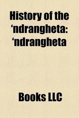 History Of The 'Ndrangheta: 'Ndrangheta, Locri, Antimafia Commission, Gioia Tauro, List Of 'Ndrine, Sanctuary Of Our Lady Of Polsi