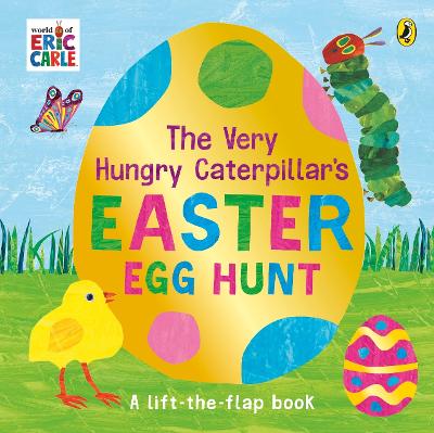 The Very Hungry Caterpillar's Easter Egg Hunt: A Lift-The-Flap Book