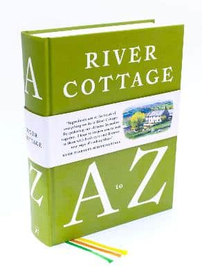 River Cottage A To Z: Our Favourite Ingredients, & How To Cook Them
