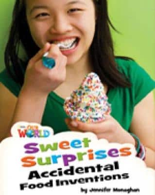 Our World Readers: Sweet Surprises, Accidental Food Inventions: British English