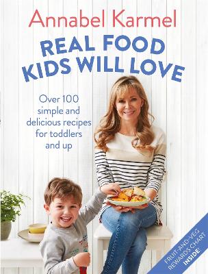 Real Food Kids Will Love: Over 100 Simple And Delicious Recipes For Toddlers And Up
