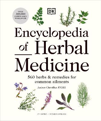 Encyclopedia Of Herbal Medicine New Edition: 560 Herbs And Remedies For Common Ailments