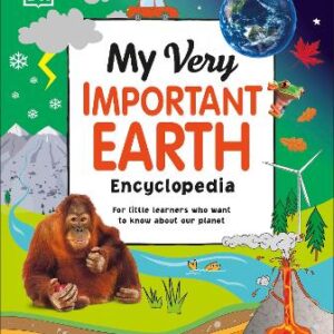 My Very Important Earth Encyclopedia: For Little Learners Who Want To Know About Our Planet