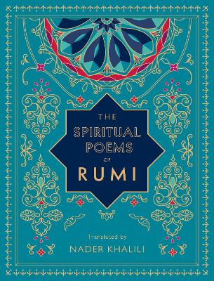 The Spiritual Poems Of Rumi: Translated By Nader Khalili: Volume 3
