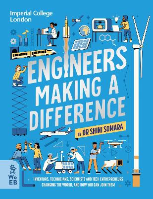 Engineers Making A Difference: Inventors, Technicians, Scientists And Tech Entrepreneurs Changing The World, And How You Can Join Them