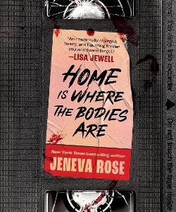 Home Is Where The Bodies Are: The Instant New York Times Bestseller From Queen Of Twists And Global Sensation Jeneva Rose