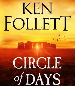 Circle Of Days: The Epic New Novel From The No. 1 Bestselling Author Of The Pillars Of The Earth