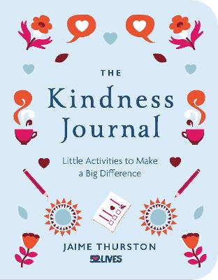 The Kindness Journal: Little Activities To Make A Big Difference