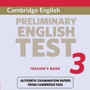Cambridge Preliminary English Test 3 Teacher's Book: Examination Papers From The University Of Cambridge Esol Examinations
