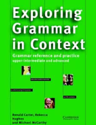 Exploring Grammar In Context: Upper-Intermediate And Advanced