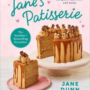 Jane's Patisserie: Deliciously Customisable Cakes, Bakes And Treats. The No.1 Sunday Times Bestseller
