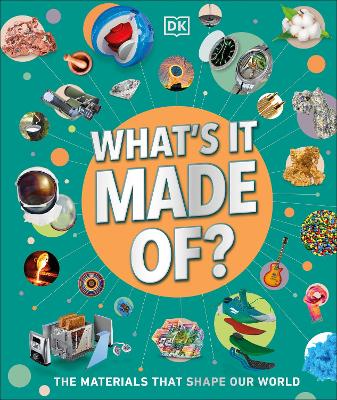 What's It Made Of?: Our Amazing Material World