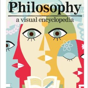 Philosophy: A Visual Encyclopedia