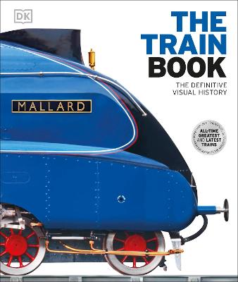 The Train Book: The Definitive Visual History